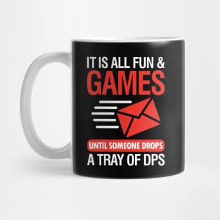 It is All Fun and Games Until Someone Drops a Tray of DPS Mug